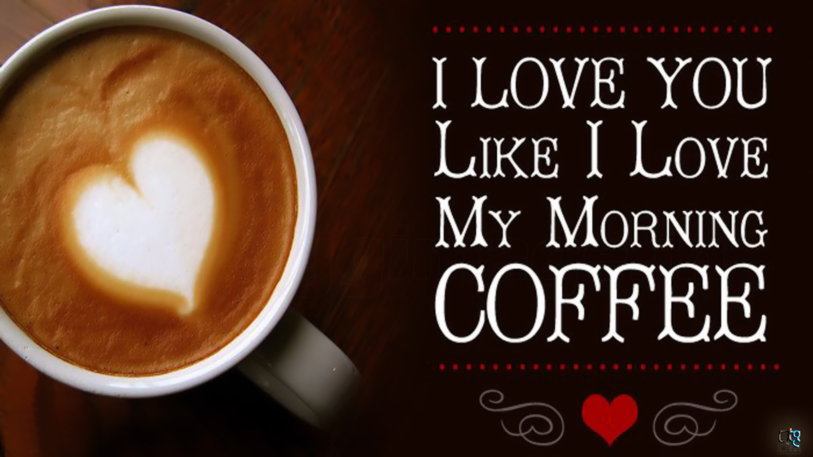 My Morning  coffee i love  you like you  with quotes  free 